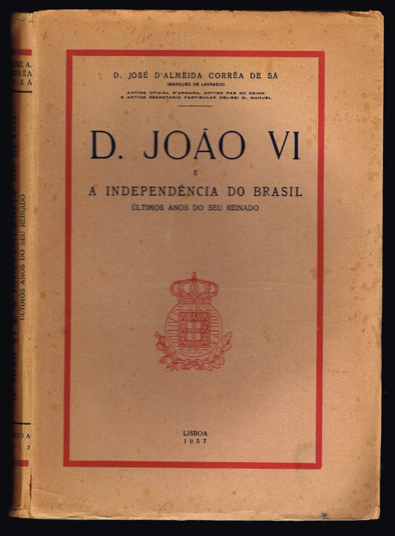 D. JOO VI e a independncia do Brasil - ltimos anos do seu reinado